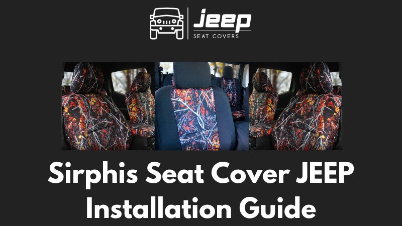 Custom Sirphis JEEP Seat Cover Installation Guide
